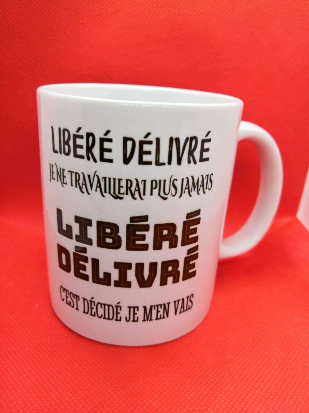 Mug Libéré Délivré Je ne travaillerai plus jamais